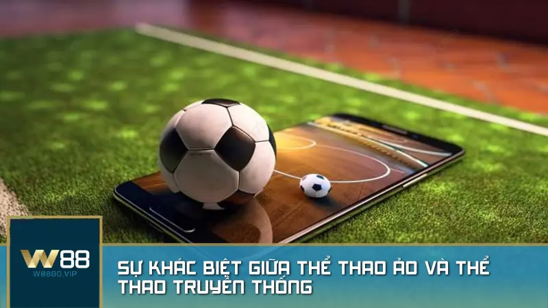 Sự khác biệt giữa thể thao ảo và hình thức thi đấu thể thao truyền thống